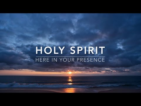 Holy Spirit (Here In Your Presence): Prayer &amp; Meditation Music