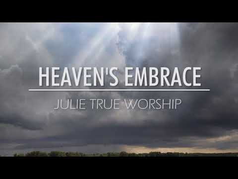 Julie True Worship Heaven&#039;s Embrace